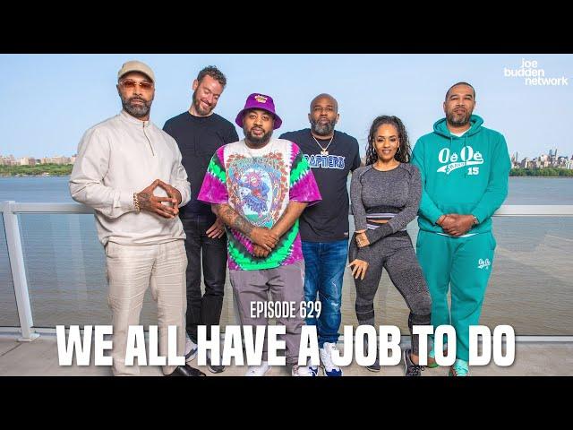 The Joe Budden Podcast Episode 629 | We All Have A Job To Do