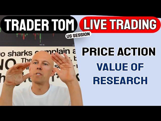 Trader Tom Live Trading - Price Action - Value of Research