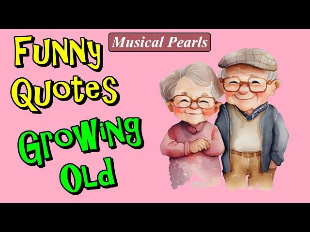 Funny Quotes  About Growing Old