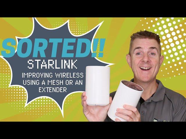 Starlink - How to improve your wireless using a Mesh or an Extender