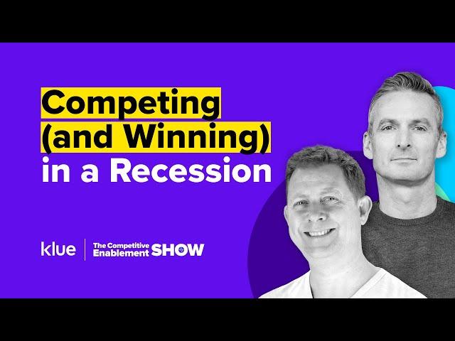 Competing (and Winning) in a Recession | The Competitive Enablement Show - Ep. 53