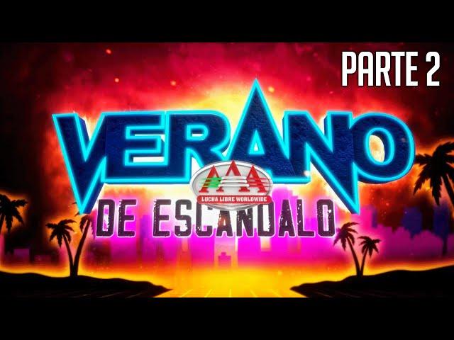 VERANO DE ESCÁNDALO 2024 Parte 2 | Lucha Libre AAA