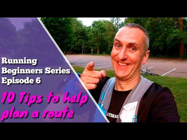 Running Beginners Series Episode 6 | 10 Tips to plan a route