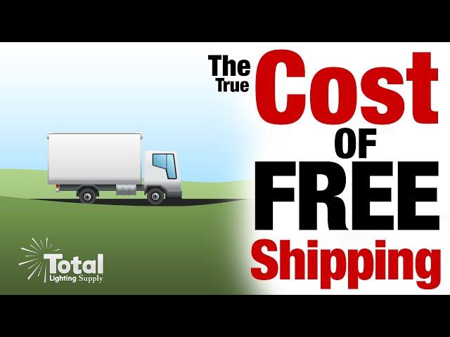 The True Cost of Free Shipping by Total Lighting Supply