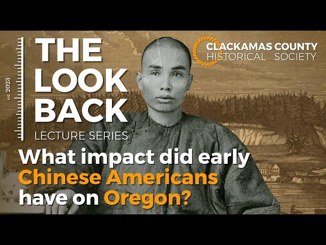 The Look Back Lecture Series "Oregon's Early Chinese American History" with Jennifer Fang