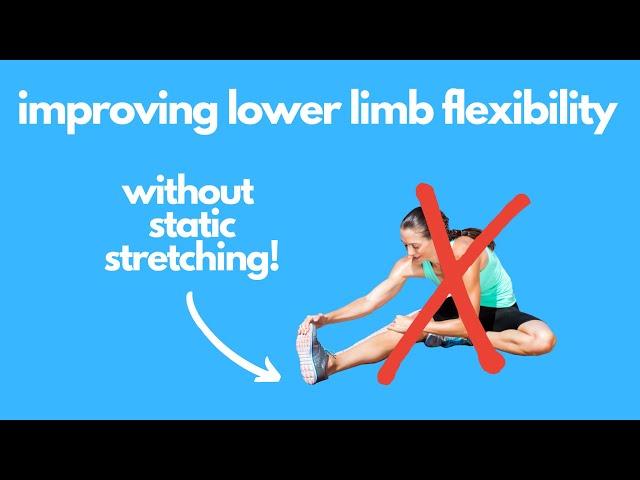 Improving Lower Limb Flexibilty (without static stretching!)