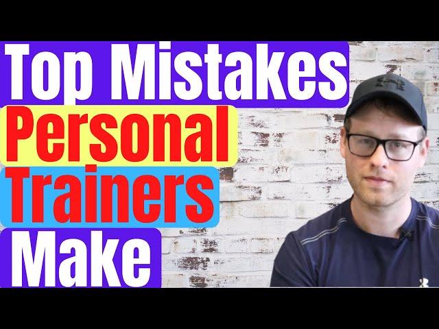 Mistakes Personal Trainers Make | Personal Training Career Tips