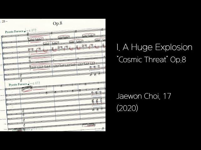 Jaewon Choi, 17 - Cosmic Threat Op.8, I. A Huge Explosion (2020) [Score]