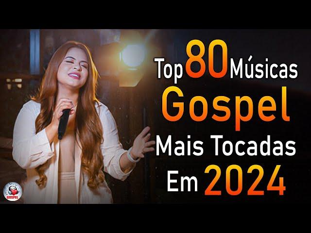 Louvores de Adoração 2024 - As Melhores Músicas Gospel Mais Tocadas - Top Gospel, Hinos Evangélicos