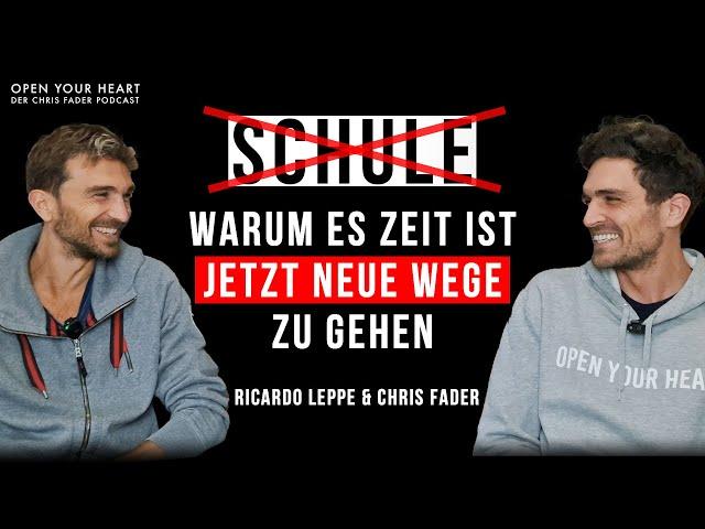 Ricardo Leppe - Schule  - Warum es Zeit ist JETZT neue Wege zu gehen I Open Your Heart Podcast