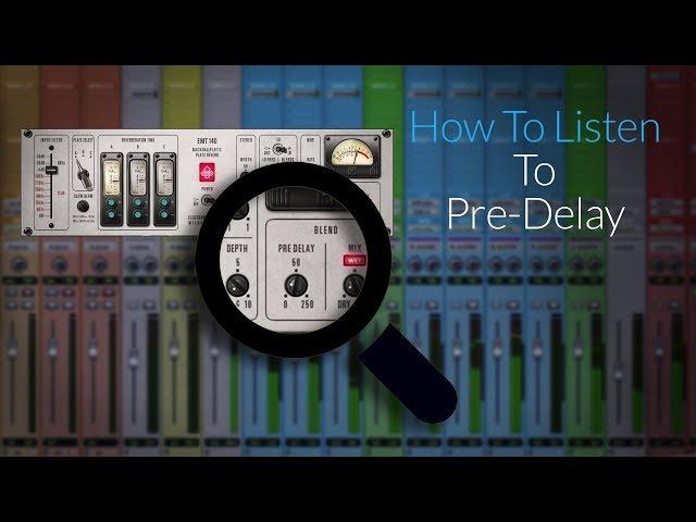 How To Listen To Reverb Pre-Delay