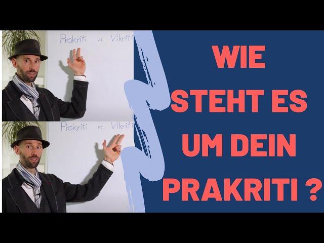 Was ist dein Prakriti und Vikriti? – Warum du den Unterschied kennen solltest! (Ayurvedische Lehre)