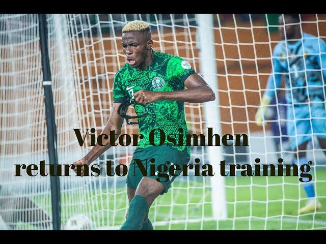 Victor Osimhen back for Nigeria ahead of South Africa game