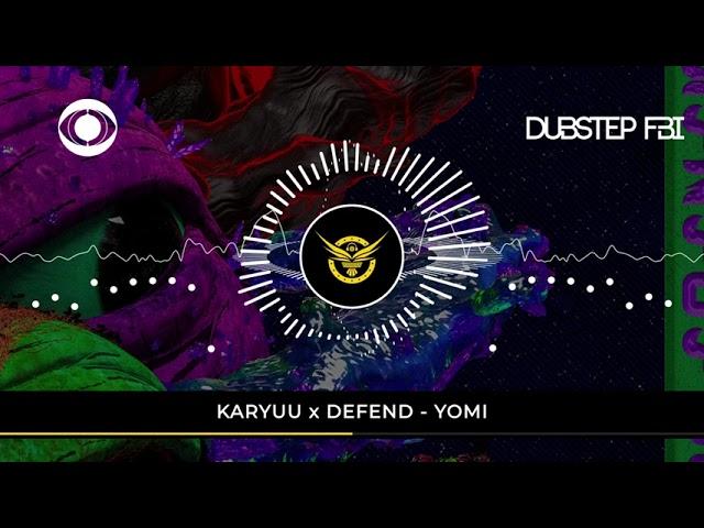 Karyuu x DEFEND - Yomi (DUBSTEP FBI PREMIERE)