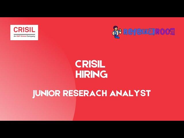 Crisil | Role: Junior research analyst (0-3 years) | Referral Room