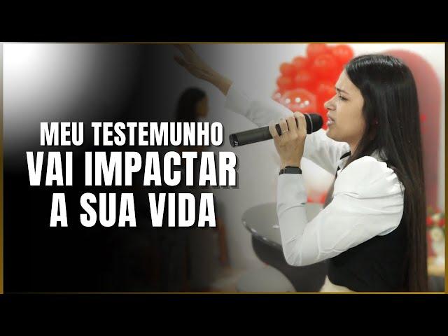 Meu Testemunho, vai impactar a sua vida! - Nathyelle Moreira