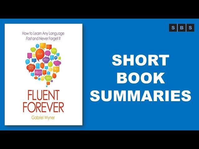 Short Book Summary of Fluent Forever How to Learn Any Language  and Never Forget It by Gabriel Wyner
