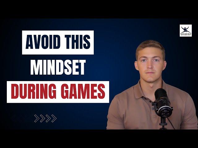 Avoid this Mindset When You Play!