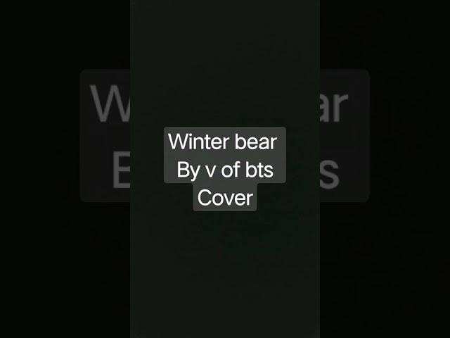 winter bear cover #army #bts #winterbear #v #Taehyung #peaceful # music #cover #