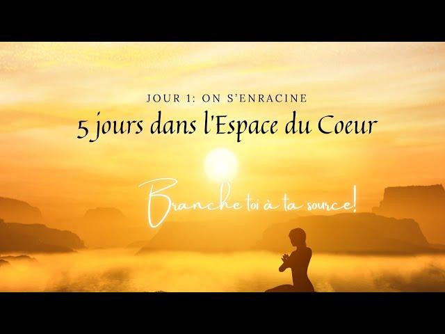 5 jour dans l'espace du coeur J1: On s'enracine Méditation guidée : stop au stress, anxiété émotion