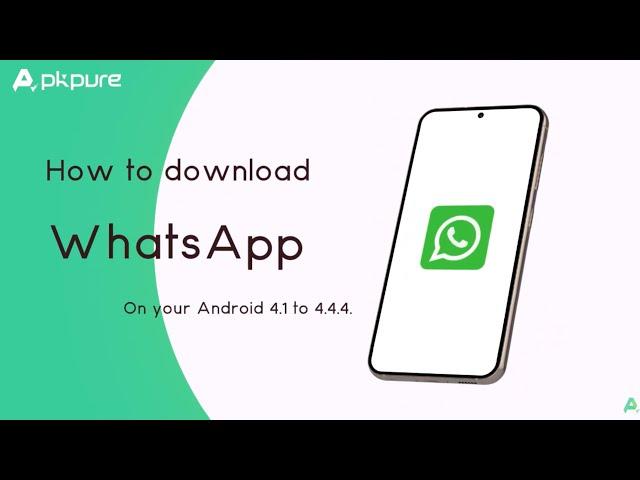 How to Download WhatsApp on Android 4.1 to 4.4.4