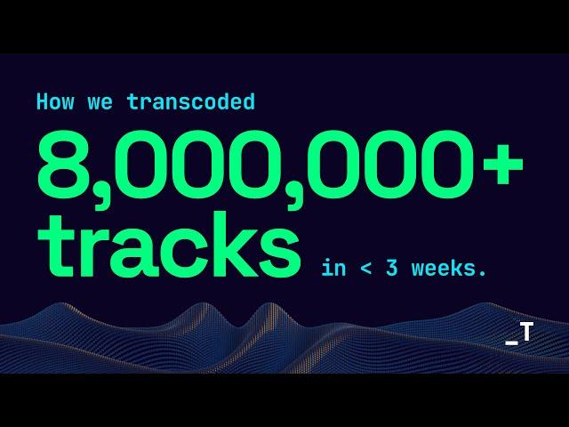 Tarka Wins: How we transcoded 8 million songs in 3 weeks