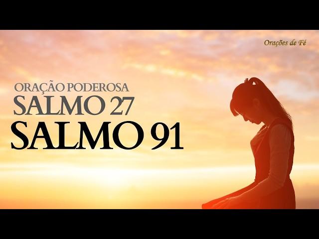 Oração forte e poderosa – Salmo 27 e Salmo 91