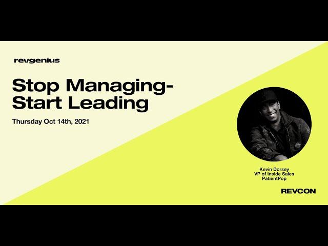 Stop Managing and Start Leading - Kevin Dorsey at RevGenius' RevCon 2021