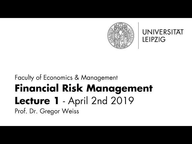 Financial Risk Management - Lecture 1 - Summer term 2019