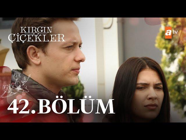 Kırgın Çiçekler 42. Bölüm - atv