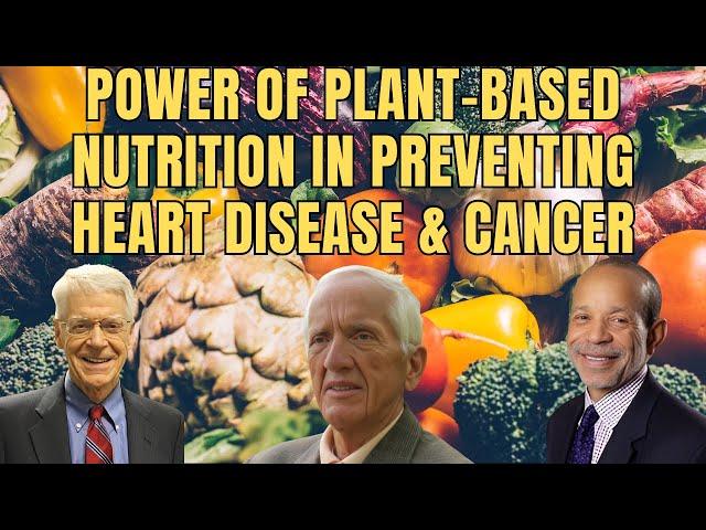 Transforming Health: Unveiling the Power of Plant-Based Nutrition in Preventing Heart Disease & Canc