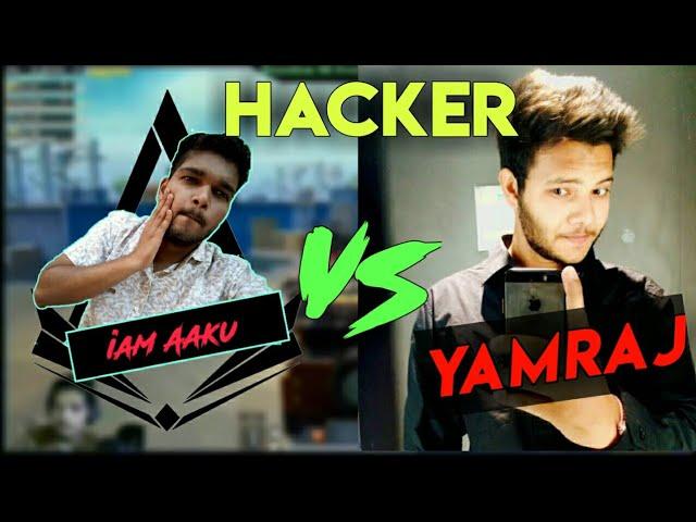 I killed hackers squad |||  Yamraj hacker Vs iamAaku ||