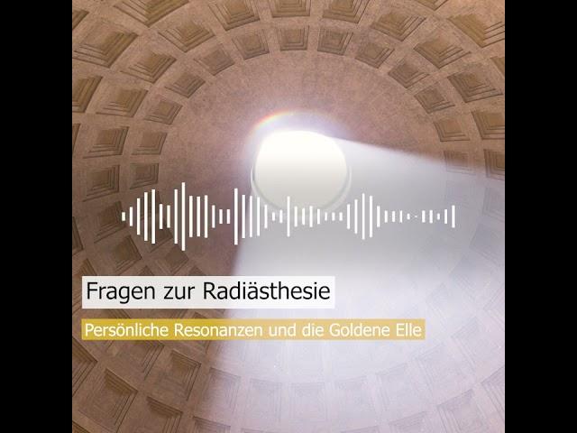 Fragen zur Radiästhesie: Persönliche Resonanzen und die Goldene Elle