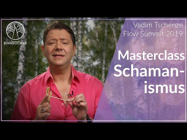 Masterclass Schamanismus | Flow Summit 2019 | Vadim Tschenze