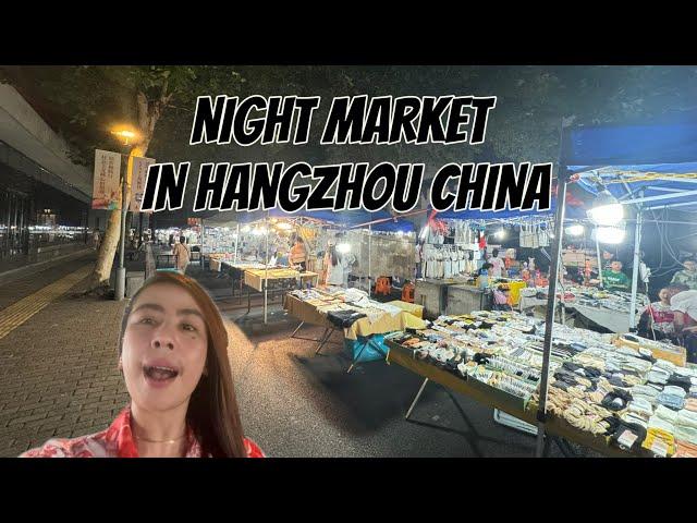 NIGHT MARKET/ HANGZHOU CHINA 2024/ OFW LIFE IN CHINA