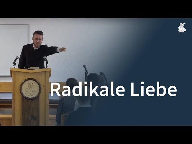 Predigt: Radikale Liebe