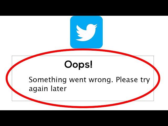 Twitter Oops Something Went Wrong Error. Please Try Again later Error