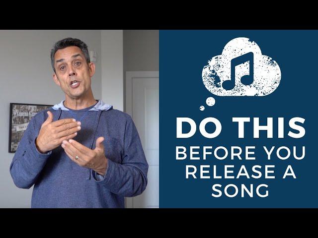 What You Should Do Before You Release a Song