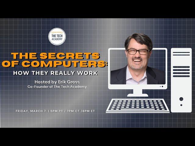 The Secrets of Computers How They Really Work with Erik Gross (Co-Founder of The Tech Academy)