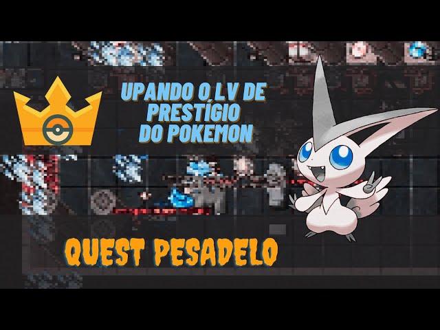 Quest Pesadelo - PokePRO | Upando o Level de Prestígio do Pokémon |