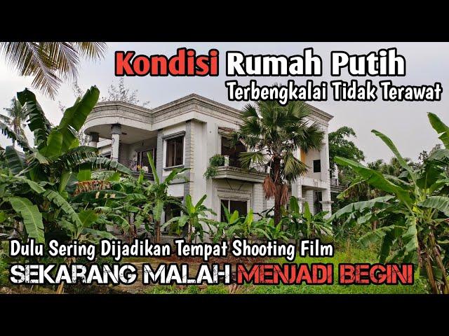 Kondisi Rumah Mewah Putih Yang Suka Dijadikan Tempat Shooting Indosiar Sekarang Terbengkalai