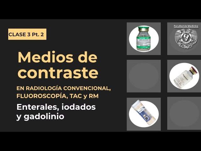 03.2 - Medios de contraste en imagenología (Rx, fluoroscopía, TAC y RM)