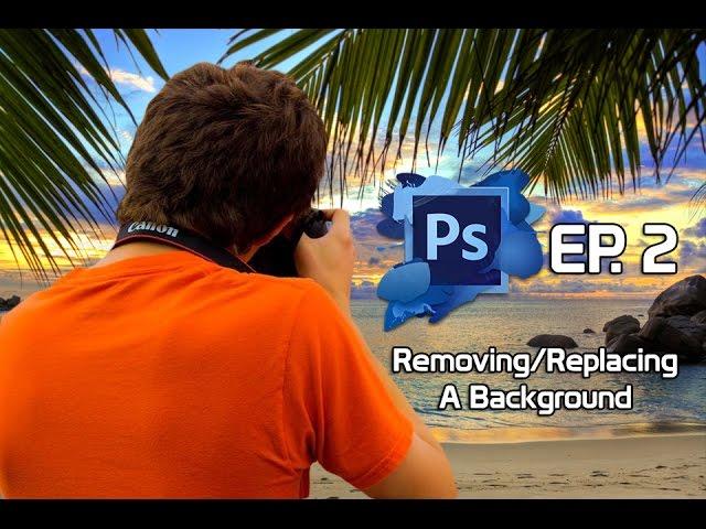 PHOTOSHOP: EP 2 - Removing & Replacing A Background