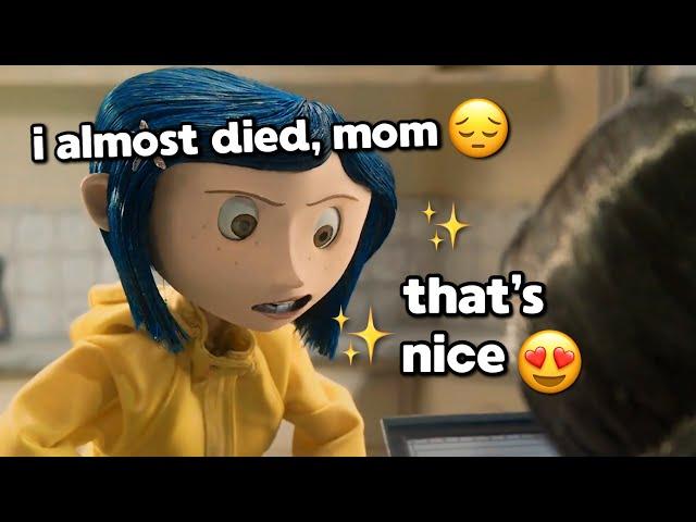 Coraline being a MOOD for over 6 minutes straight