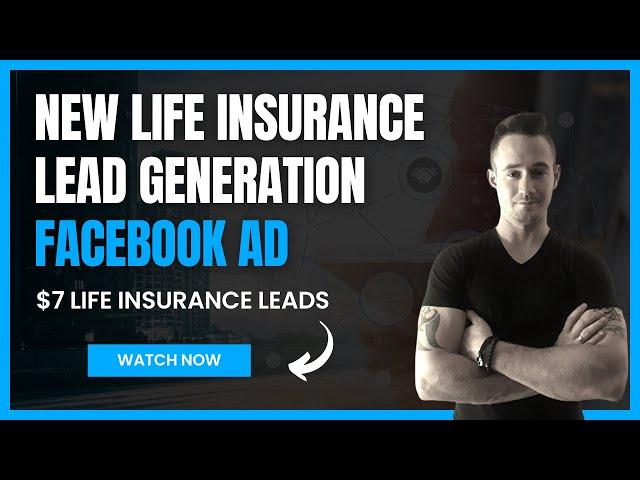  NEW Life Insurance Lead Generation Facebook Ads  $7 Life Insurance Leads