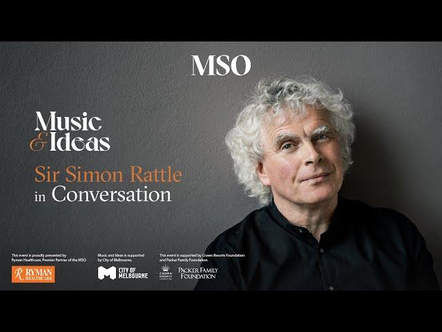 Sir Simon Rattle In Conversation | Music and Ideas