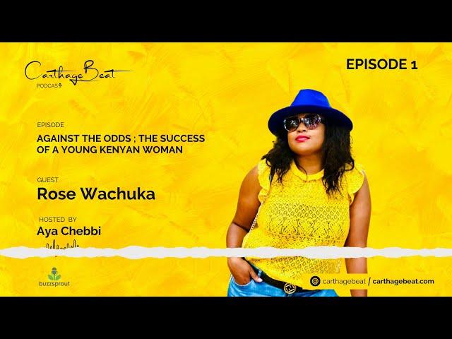 Episode 1: Women’s Day - Female Success Against the Odds w/Rose Wachuka