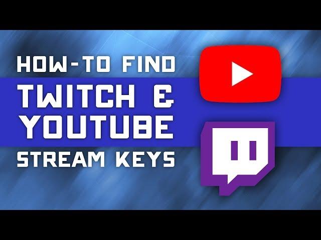 How to Find your Stream Key on Twitch & Youtube