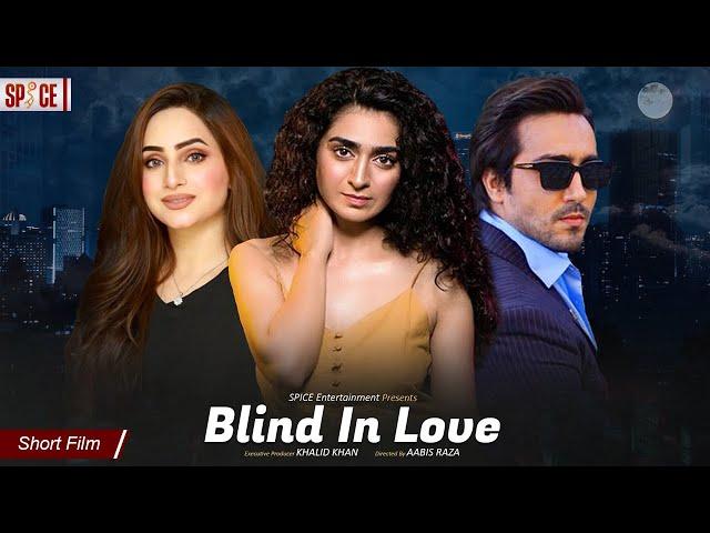 Blind In Love | Short Film | Hajra Yamin | Faraz Farooqui | Inaya Khan | Aabis Raza | @SpiceOTT