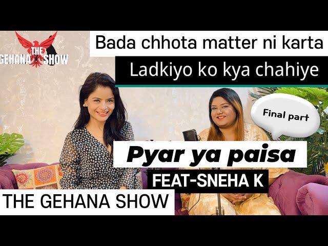 THE GEHANA SHOW | SNEHA K | FINAL EPISODE | WHAT WOMEN WANTS | ladkiya chahti kya hai | DESIRES